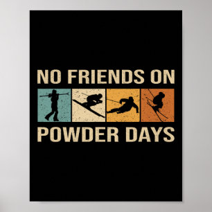 Skiing - No Friends On Powder Days - Winter Sport Poster