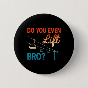 Skiing Outfit Ski Do You Even Lift Bro Nordic Skie 6 Cm Round Badge