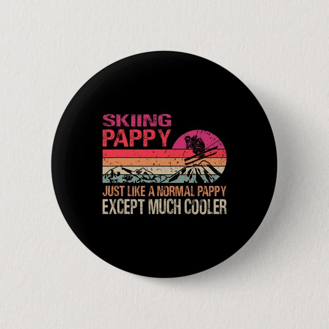 Skiing Pappy Just Like A Normal Pappy Except Much  6 Cm Round Badge (Front)