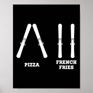 Skiing Pizza French Fries Funny Beginner Snow Wint Poster