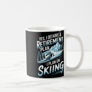 Skiing Retirement Plan Humor Design Skier Funny Sk Coffee Mug