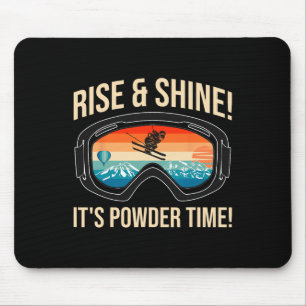 Skiing - Rise And Shine! It's Powder Time! Mouse Pad