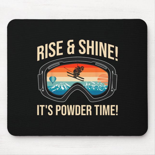Skiing - Rise And Shine! It's Powder Time!  Mouse Pad (Front)