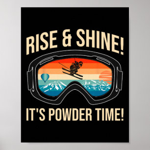 Skiing - Rise And Shine! It's Powder Time! Poster