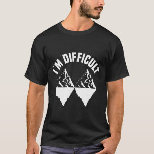Skiing Skier Snowboard Snowboarder I'm Difficult S T-Shirt