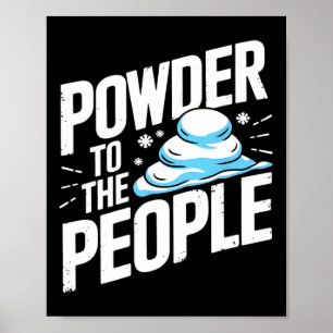 Skiing Snowboarding Freerider Quote - Powder To Th Poster
