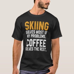 Skiing Solves My Problems Coffee  Skier Snow Jet S T-Shirt