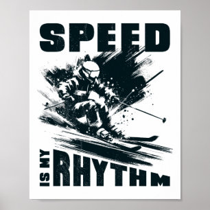 Skiing. Speed Is My Rhythm. Poster