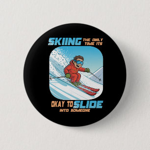 Skiing The Only Time It Is Okay To Slide Into Some 6 Cm Round Badge
