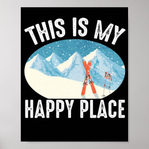 Skiing This Is My Happy Place Skier Winter Sports Poster