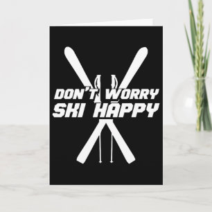 Skiing Winter Sports - Skier Don't Worry Ski Happy Card