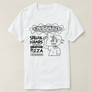 Skilful Hands Homemade Pizza T-Shirt