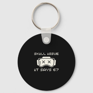 Skill Issue It Says 67 67 Number 67 Six Seven Meme Key Ring