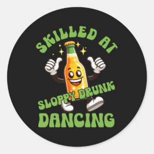 Skilled At Sloppy Drunk Dancing Funny Drinking Bad Classic Round Sticker