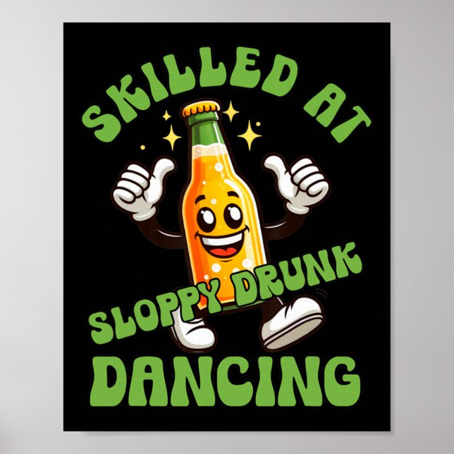 Skilled At Sloppy Drunk Dancing Funny Drinking Bad Poster (Front)