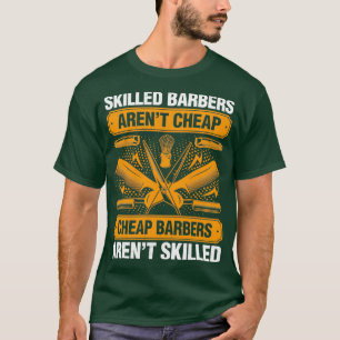 Skilled Barber Arenx27t Cheap Fun Hairdressing Hai T-Shirt