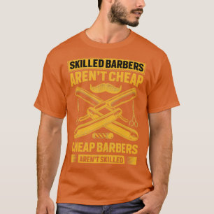 Skilled Barber Arenx27t Cheap Funny Salon Barbersh T-Shirt