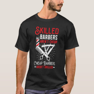 Skilled Barbers Aren't Cheap Cheap Barbers Arent' T-Shirt