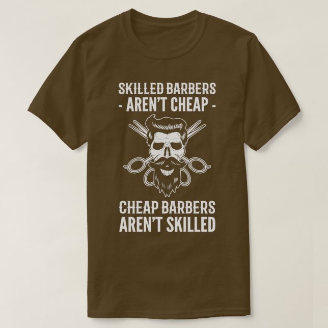 Skilled Barbers Arenx27t Cheap Barber Gift For Hai T-Shirt (Design Front)