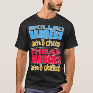 Skilled Barbers Arenx27t Cheap Cheap Barbers Arenx T-Shirt