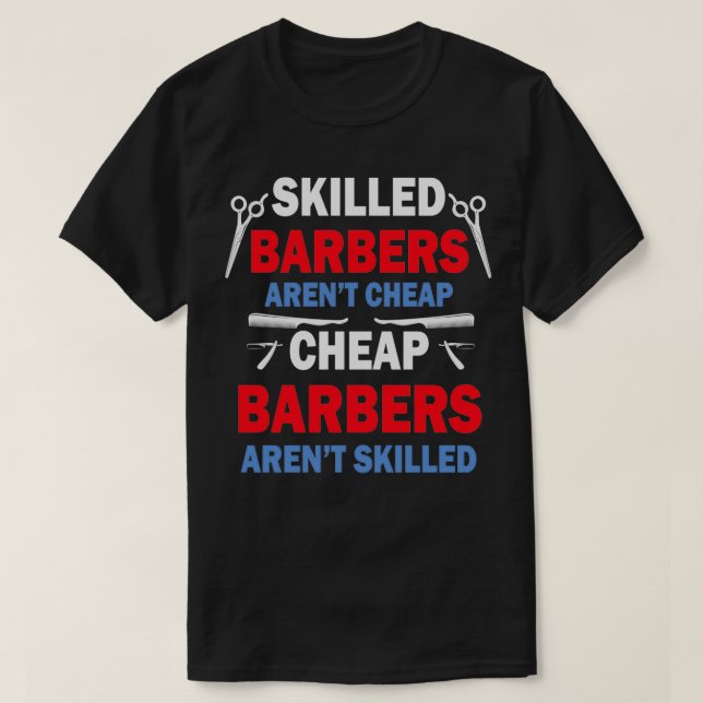Skilled Barbers Arenx27t Cheap Cheap Barbers arenx T-Shirt (Design Front)