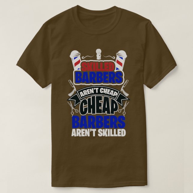 Skilled Barbers Arenx27t Cheap Cheap Barbers Arenx T-Shirt (Design Front)