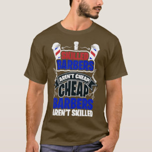 Skilled Barbers Arenx27t Cheap Cheap Barbers Arenx T-Shirt