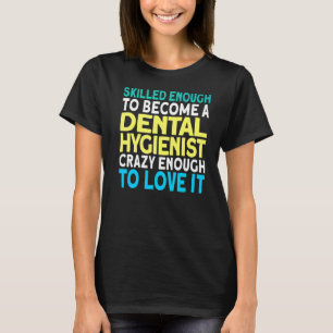 Skilled Dental Hygienist T-Shirt