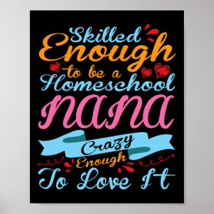 Skilled Enough Be Homeschool Nana Crazy Enough Lov Poster