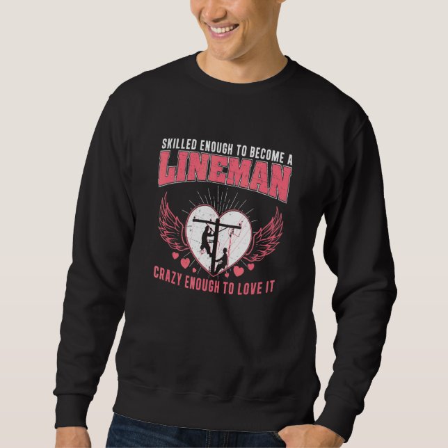 Skilled Enough  Electric Humor For Powerline Techn Sweatshirt (Front)