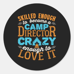 Skilled Enough to Become a Camp Director Counselor Classic Round Sticker