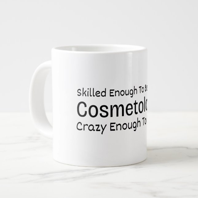 Skilled Enough To Become a Cosmetologist Crazy Large Coffee Mug (Front Left)