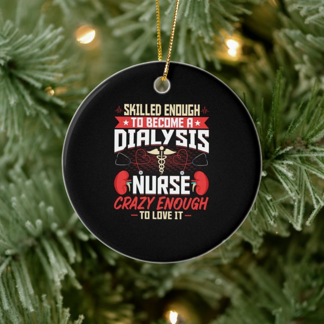 Skilled Enough to Become a Dialysis Nurse - Funny Ceramic Ornament (Tree)