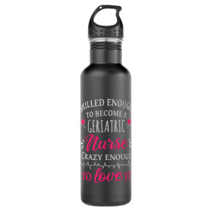 Skilled enough to become a geriatric nurse 710 ml water bottle