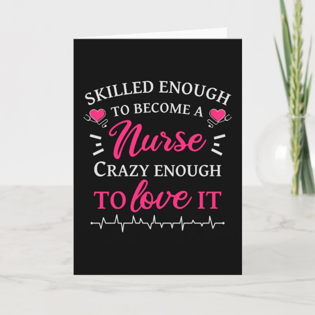 Skilled enough to become a nurse crazy to love it card (Front)