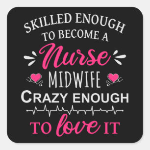 Skilled enough to become a Nurse Midwife Square Sticker