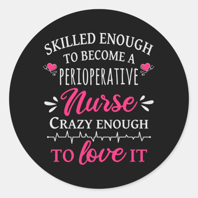 Skilled enough to become a Perioperative Nurse Classic Round Sticker (Front)