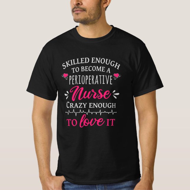 Skilled enough to become a Perioperative Nurse T-Shirt (Front)