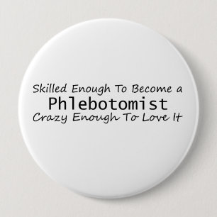 Skilled Enough To Become a Phlebotomist Crazy 10 Cm Round Badge