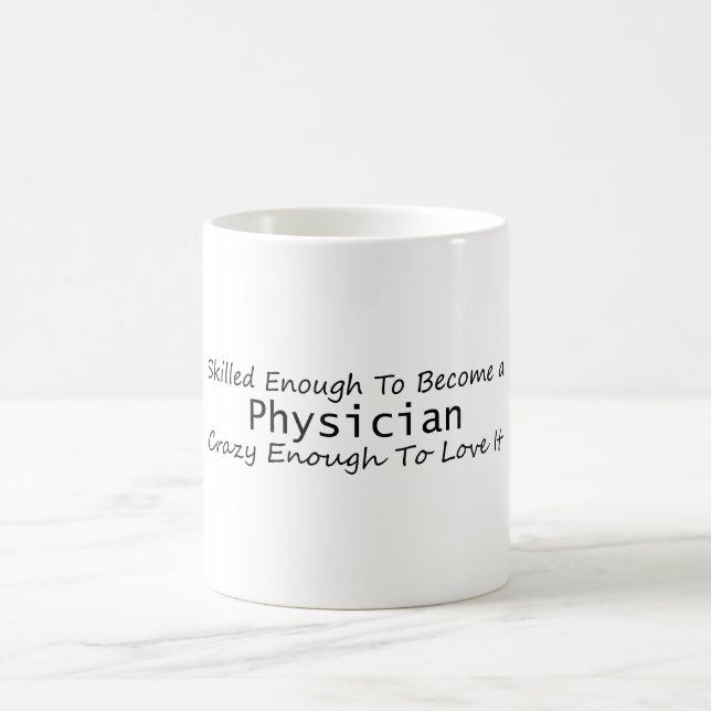 Skilled Enough To Become a Physician Crazy Enough Coffee Mug (Center)