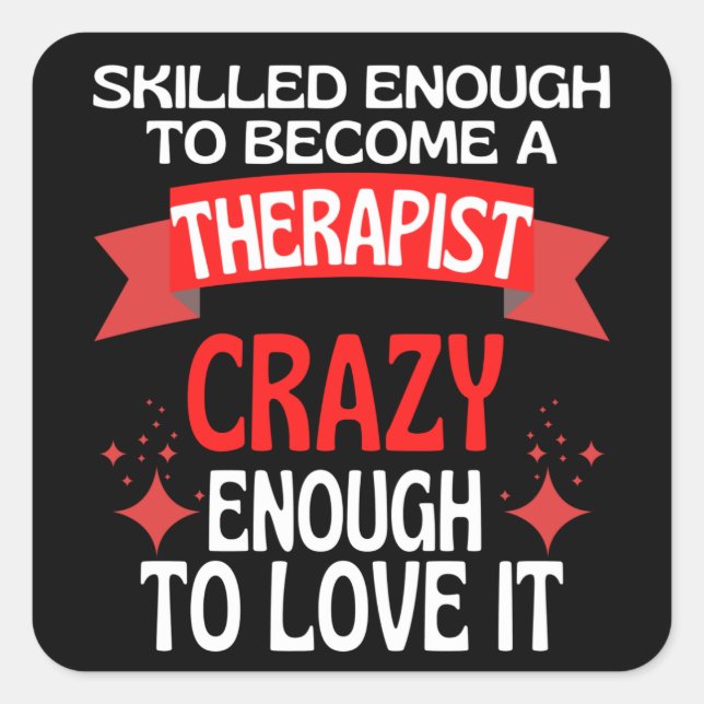 Skilled Enough To Become A Therapist Square Sticker (Front)