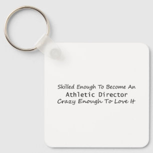 Skilled Enough To Become An Athletic Director Key Ring