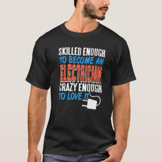 Skilled Enough To Become An Electrician Cool Retro T-Shirt
