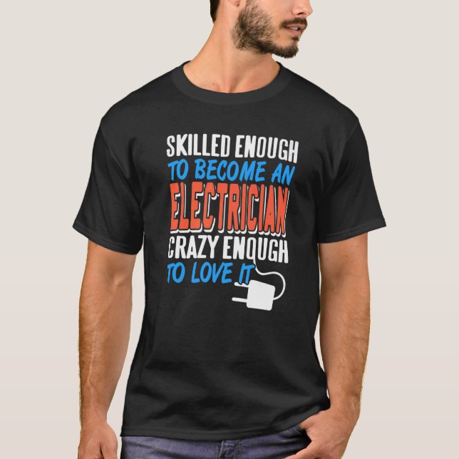Skilled Enough To Become An Electrician Cool Retro T-Shirt (Front)