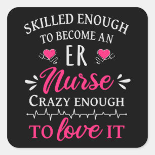 Skilled enough to become an ER nurse Square Sticker