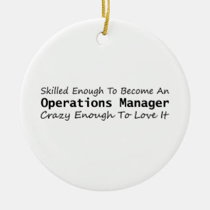 Skilled Enough To Become An Operations Manager Ceramic Ornament