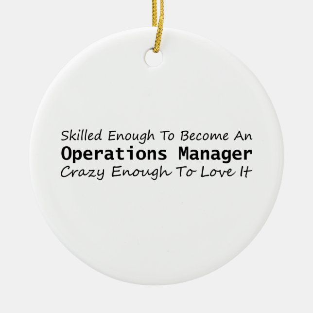 Skilled Enough To Become An Operations Manager Ceramic Ornament (Front)