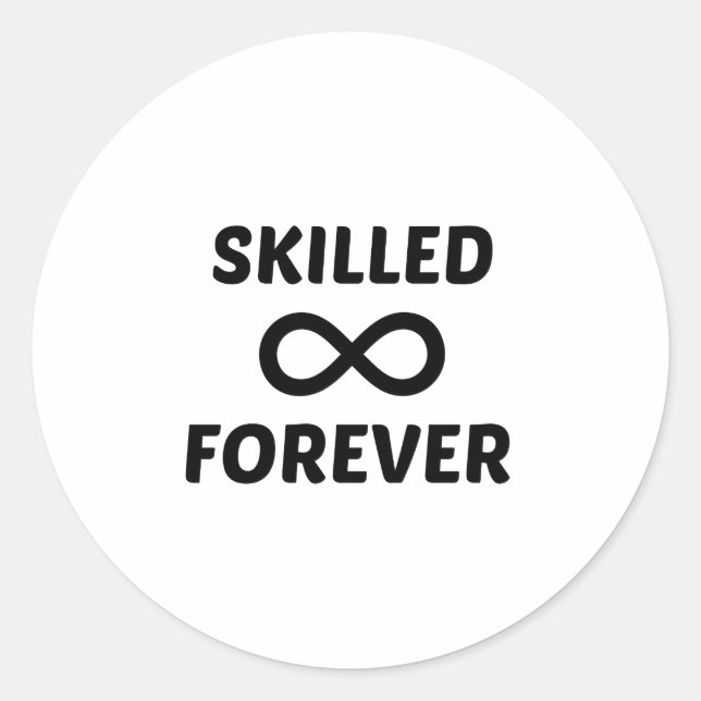 SKILLED FOREVER CLASSIC ROUND STICKER (Front)