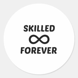 SKILLED FOREVER CLASSIC ROUND STICKER
