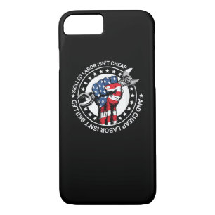 Skilled Labor Isn’t Cheap And Cheap Labor Isn’t Sk iPhone 8/7 Case